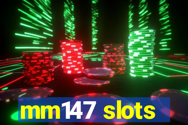 mm147 slots